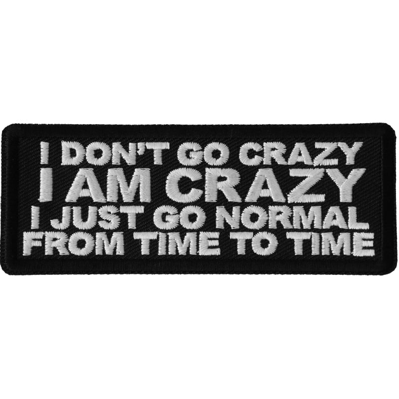 P6688 I Don't Go Crazy I am Crazy I just go normal from time to time Patch
